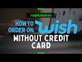 How to Order on Wish.com without a Credit Card (Step by Step)