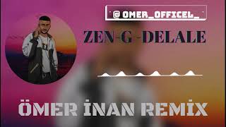 ZEN-G-DELALE (ÖMER İNAN REMİX)