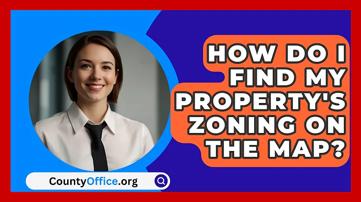 How Do I Find My Property's Zoning On The Map? - CountyOffice.org