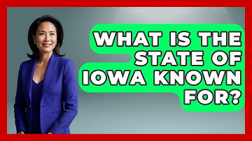 What Is The State Of Iowa Known For? - The Midwest Guru