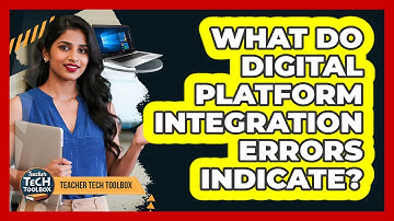 What Do Digital Platform Integration Errors Indicate?