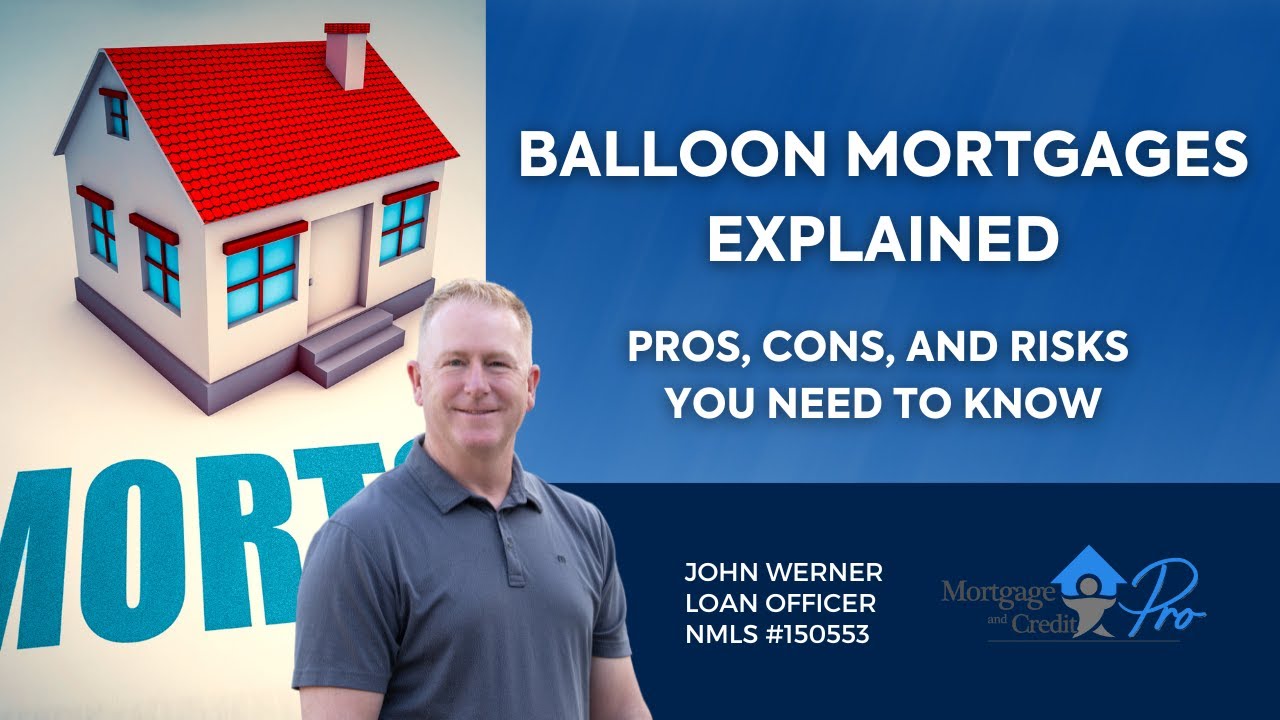 Balloon Mortgages Explained: Pros, Cons, and Risks You Need to Know!