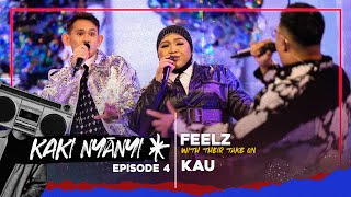 FEELZ mempersembahkan versi mereka untuk lagu T-Five, KAU | Kaki Nyanyi Performances