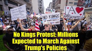 No Kings Protest: Millions Expected to March Against Trump's Policies