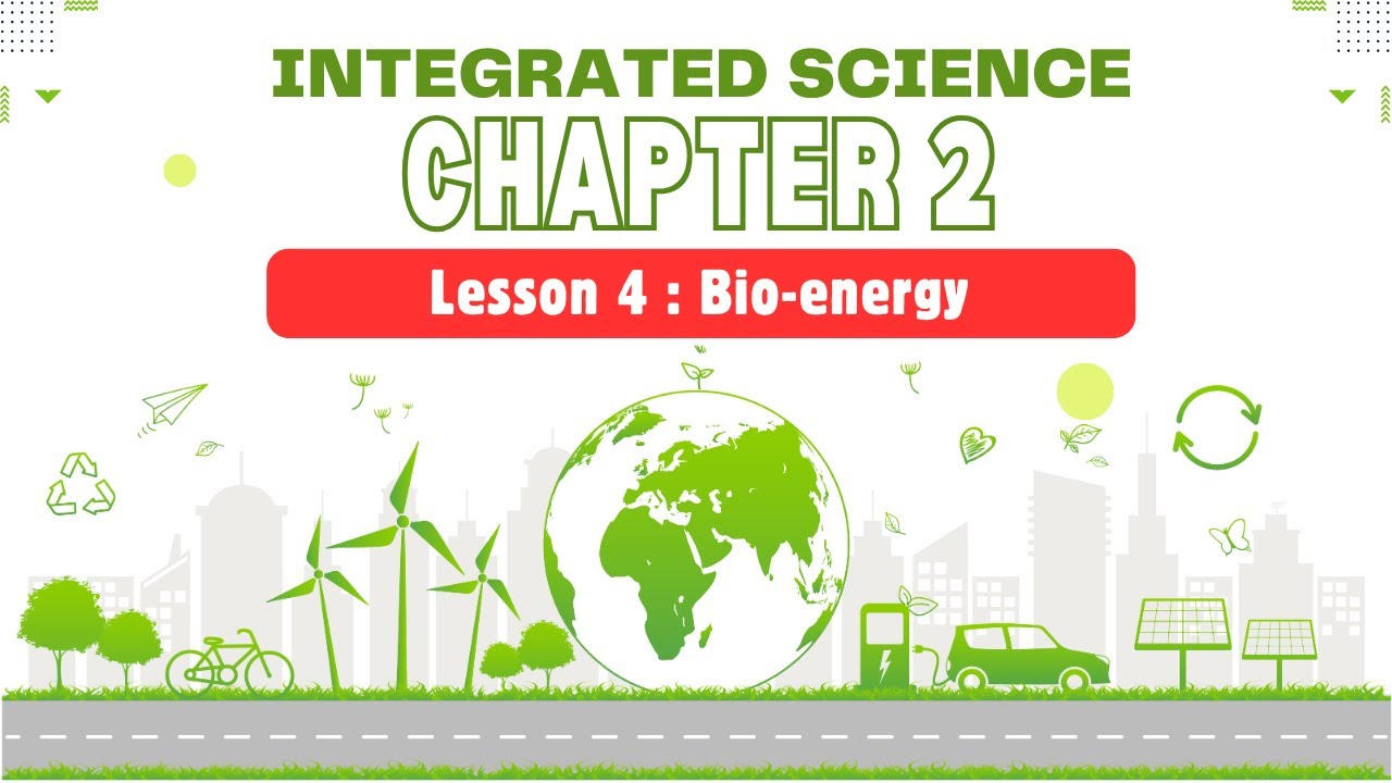 integrated science | Sec 1 | chapter 2 | Lesson 4:  Bio-energy