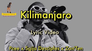 Kilimanjaro - Pcee, Sgija Desciples & Zan'Ten Ft. Justin99, MEMA, Percent, Mr JazziQ Lyric Video