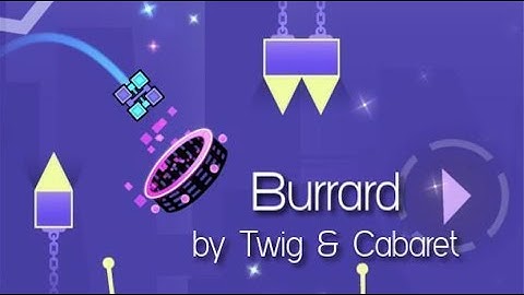 “Burrard” by Twig & Cabaret (us) - Geometry Dash