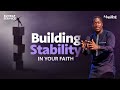 Building stability in your faith  phaneroo sunday service 295  apostle emma mawejje