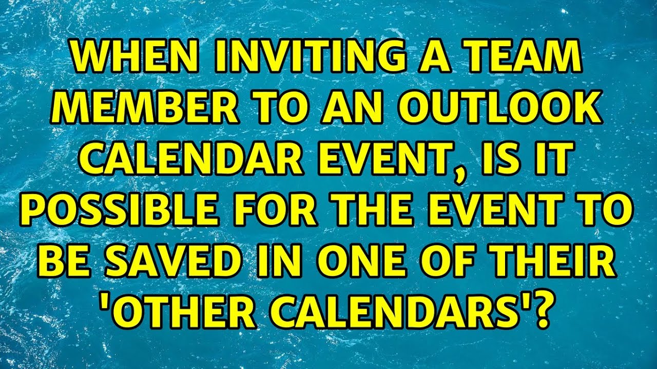 When Inviting A Team Member To An Outlook Calendar Event Is It When Inviting A Team Member To An Outlook Calendar Event Is It