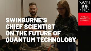 Taking Quantum Out of the Lab | Swinburne's Chief Scientist on the Future of Quantum Technology