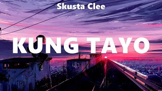 Skusta Clee - Kung Tayo (Lyrics) JOHN ROA, Callalily, Zack Tabudlo