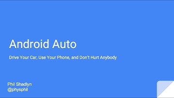 Android Auto - The Right Information for the Road Ahead — Phil Shadlyn