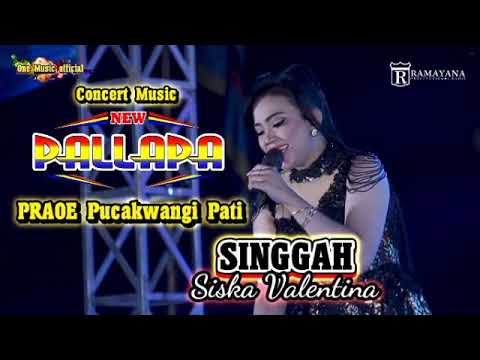 SINGGAH Siska Valentina NEW PALLAPA Pucakwangi Pati