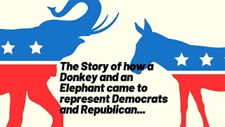 The Story of How a Donkey and an Elephant Came to Represent Democrats and Republican