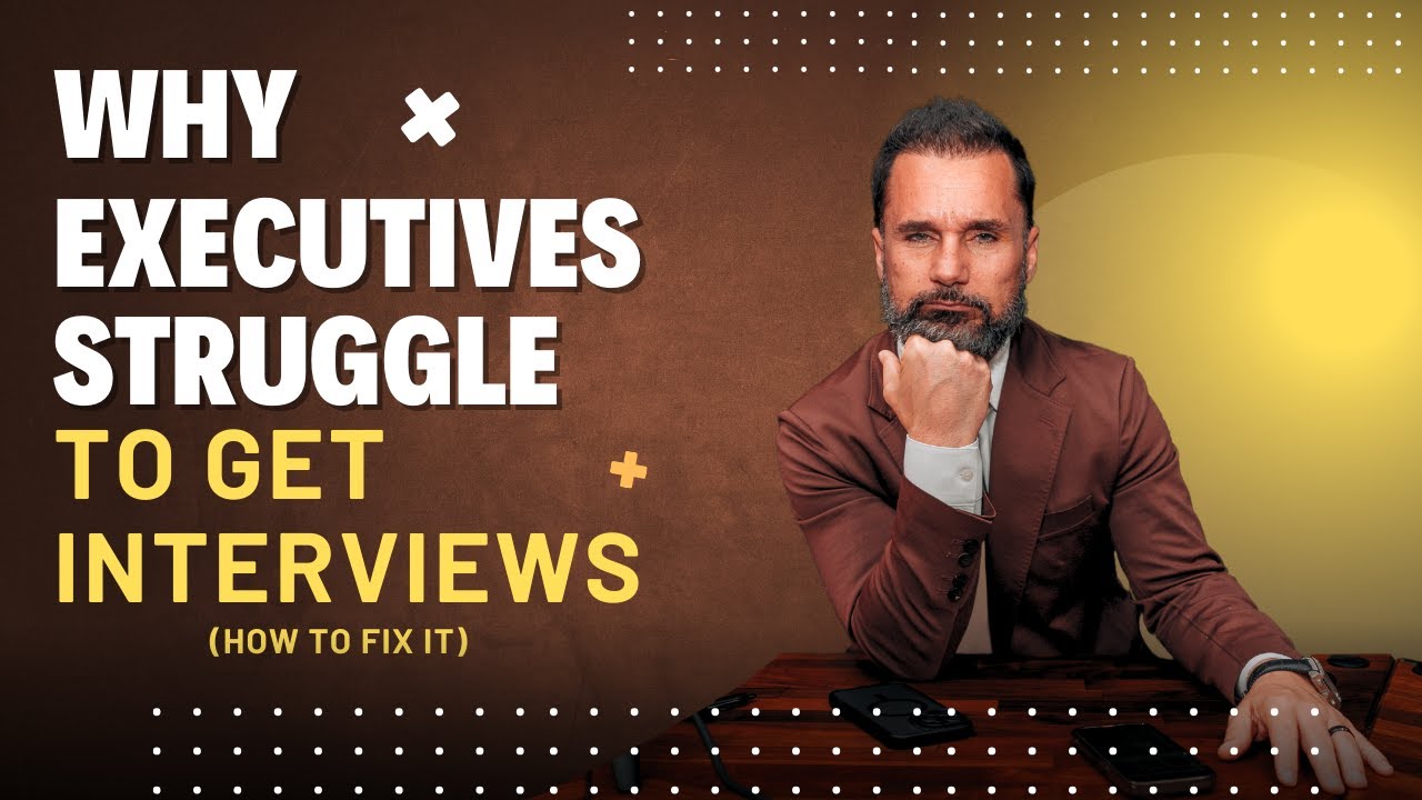 Why Executives Struggle to Get Interviews (how to fix it) - YouTube