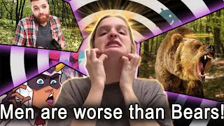 Female Delusion: Man are WORSE Than Bears?!