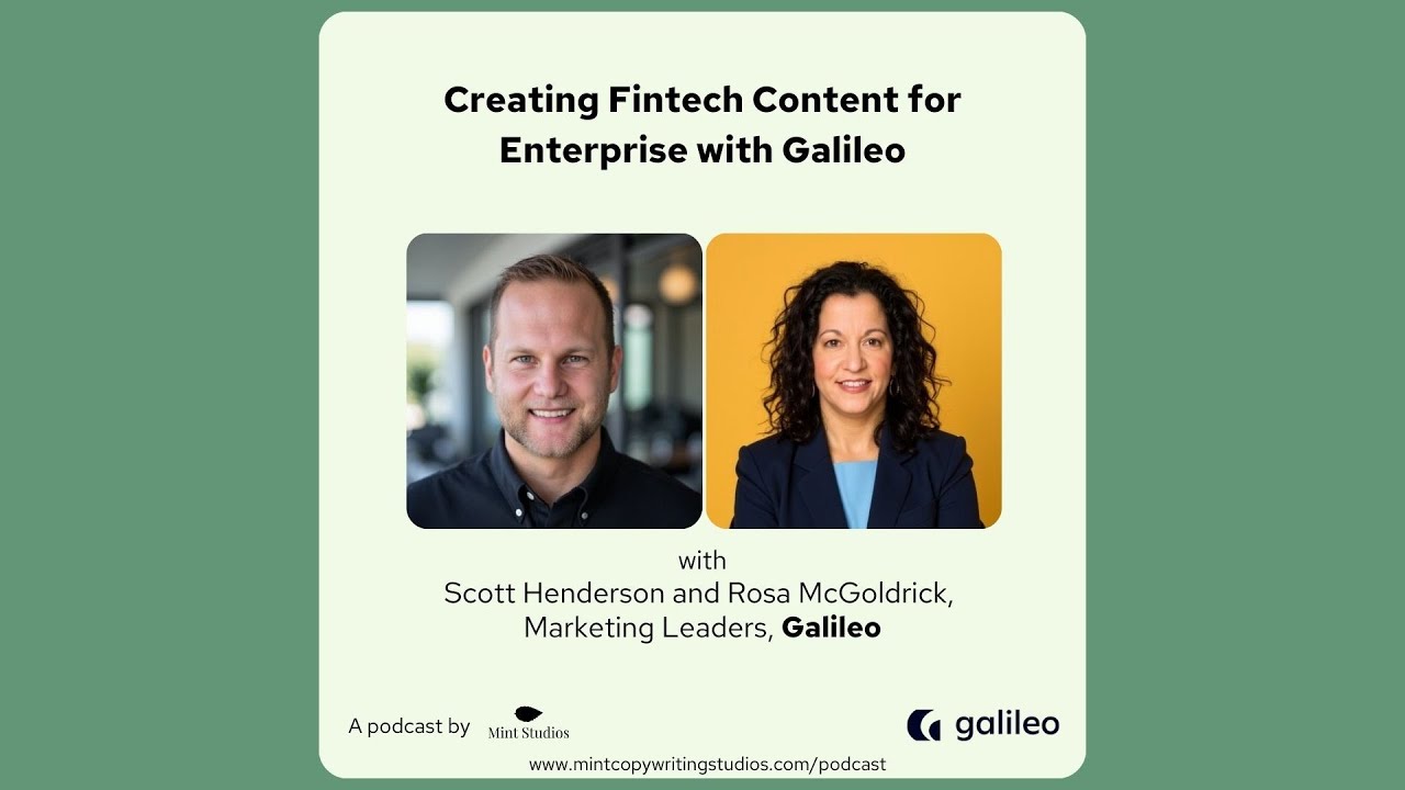 Creating Fintech Content for Enterprise with Galileo | Scott Henderson and Rosa McGoldrick, Galileo