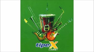 01 - Tipe-X - Kamu Penipu - A Journey