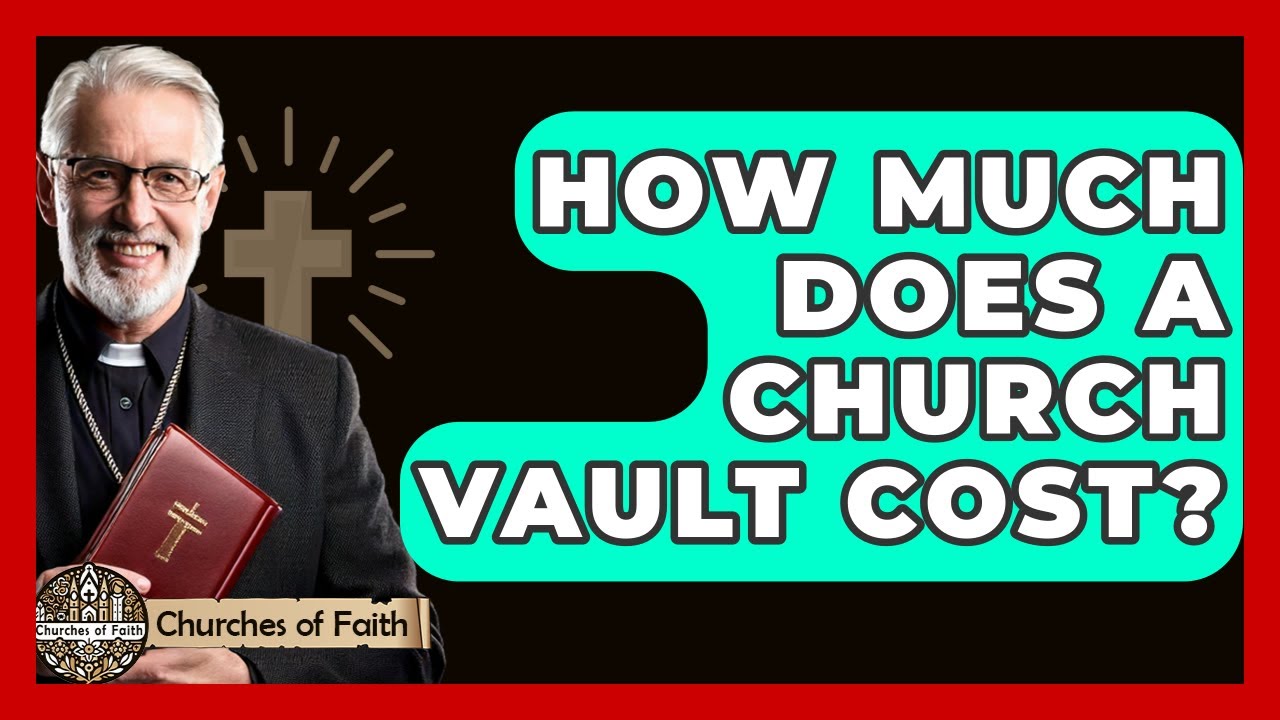How Much Does A Church Vault Cost? - Churches Of Faith