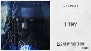 OMB Peezy - "I Try" (Too Deep For Tears)