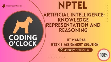 Artificial Intelligence: Knowledge Representation& Reasoning Week 8 Assignment Solution Jan Apr 2025