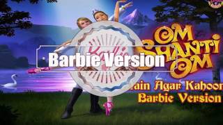 Main agar kahoon om shanti om barbie version yp