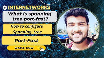 How to configure Spanning-tree Port Fast and configuration?