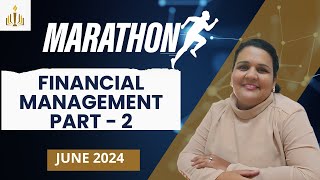 🌟 FINANCIAL MANAGEMENT  Marathon | PART 2 | CS Executive June 24 | English | CS Fatema Kagalwala 🌟📚