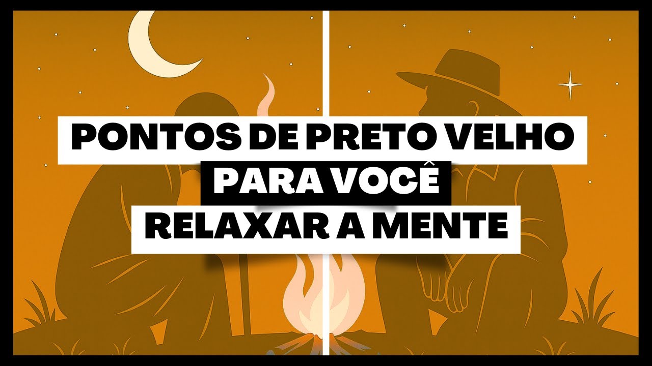PONTOS DE UMBANDA PARA PRETO VELHO PARA VOCÊ RELAXAR A MENTE!