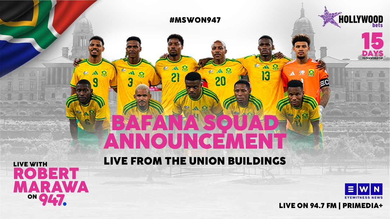 LIVE | Announcement of Bafana Bafana squad with Robert Marawa #MSWOn947