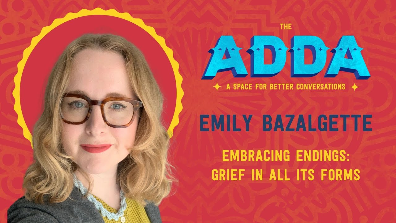 Embracing Endings: Grief In All Its Forms with Emily Bazalgette | Ep. 13