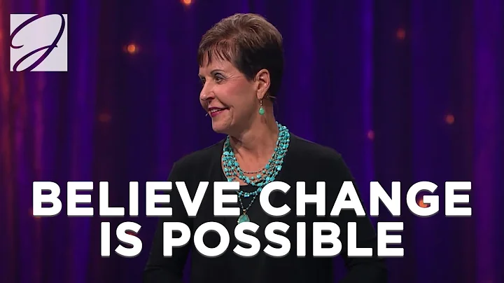 Believe Change Is Possible | Joyce Meyer