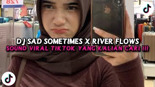 DJ SAD SOMETIMES X RIVER FLOWS IN YOU STYLE KONDANG MENGKANE VIRAL TIKTOK 2025 JEDAG JEDUG TERBARU
