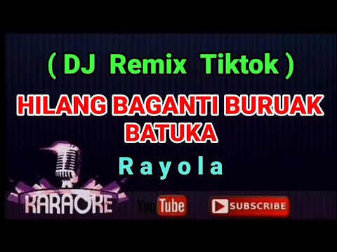 DJ Remix Tiktok - HILANG BAGANTI BURUAK BATUKA ( Karaoke )