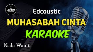 KARAOKE : MUHASABAH CINTA [ Cipt : Edcoustic ] Nada Cewek   Lirik