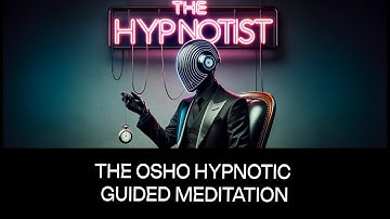 The Osho Hypnotic Guided Meditation.