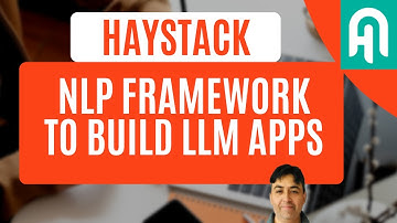 Haystack by Deepset - NLP Framework to Build LLM Apps
