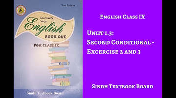 English - Unit 1.3: Second Conditionals Exercise 2 & 3 | Sindh Textbook Board | Class 9