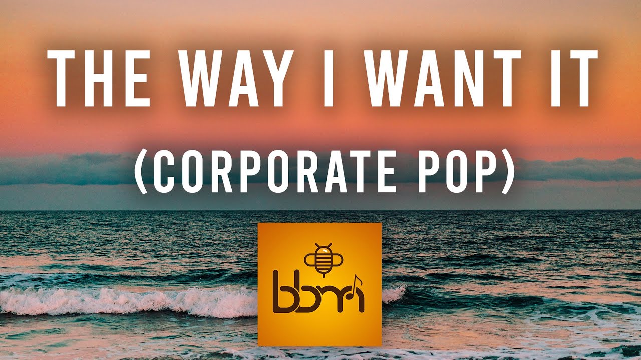 The Way I Want It (Inspirational Corporate Pop - Royalty Free Music ...