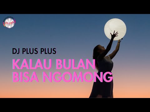 DJ PLUS PLUS - KALAU BULAN BISA NGOMONG // DOEL SUMBANG // FULL BASS VIRAL TIKTOK JEDAG JEDUG