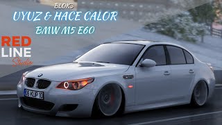Blok3 - Uyuz & Hace Calor Bmw M5 E60