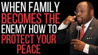 BY DR.MYLES MUNROE. When Family Becomes the Enemy How to Protect Your Peace