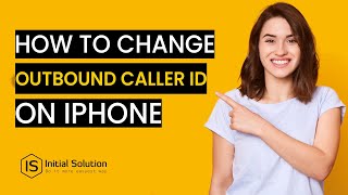 How to change outbound caller id on iPhone 2024 | Initial Solution