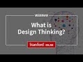 Stanford Webinar - Design Thinking: What is it and why should I care?