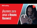 Cinco razones por las que amamos a Keanu Reeves