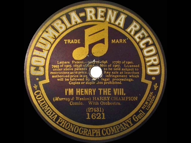 1st RECORDING OF: I’m Henry VIII, I Am - Harry Champion (1911)