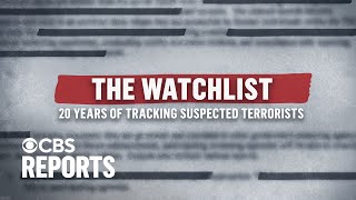 The Watchlist: 20 Years of Tracking Suspected Terrorists | CBS Reports