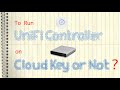 Ubiquiti UniFi Controller - To Run On Cloud Key Or Not