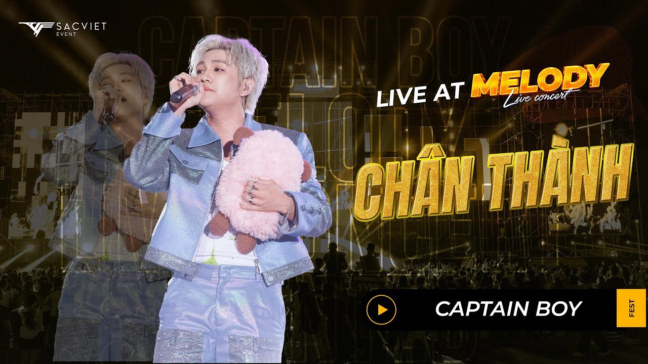 CHÂN THÀNH - CAPTAIN BOY [Live at Melody Live Concert Fest]