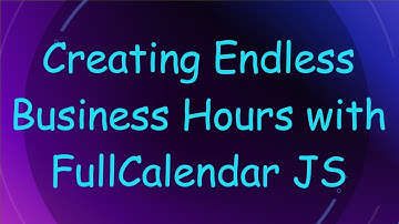 Creating Endless Business Hours with FullCalendar JS